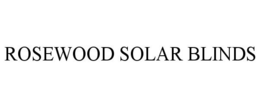 ROSEWOOD SOLAR BLINDS trademark