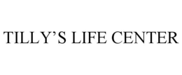 TILLY'S LIFE CENTER trademark