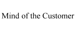 MIND OF THE CUSTOMER trademark