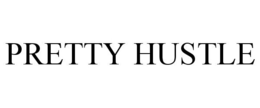 PRETTY HUSTLE trademark