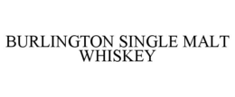 BURLINGTON SINGLE MALT WHISKEY trademark