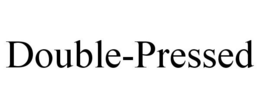DOUBLE-PRESSED trademark
