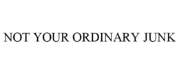 NOT YOUR ORDINARY JUNK trademark