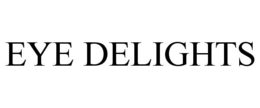 EYE DELIGHTS trademark