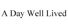 A DAY WELL LIVED trademark