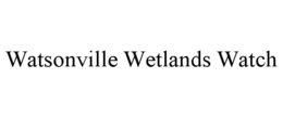 WATSONVILLE WETLANDS WATCH trademark
