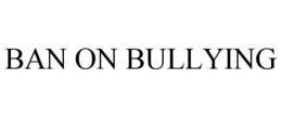 BAN ON BULLYING trademark