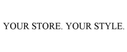 YOUR STORE. YOUR STYLE. trademark