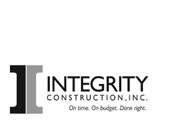 INTEGRITY CONSTRUCTION, INC. ON TIME. ON BUDGET. DONE RIGHT. trademark