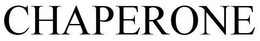 CHAPERONE trademark