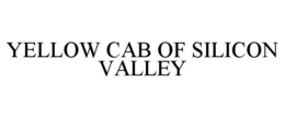 YELLOW CAB OF SILICON VALLEY trademark