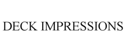 DECK IMPRESSIONS trademark