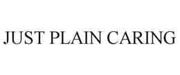 JUST PLAIN CARING trademark