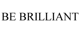 BE BRILLIANT trademark