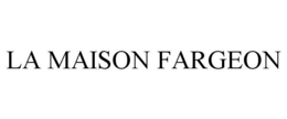 LA MAISON FARGEON trademark