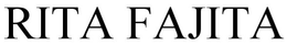 RITA FAJITA trademark