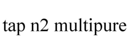 TAP N2 MULTIPURE trademark