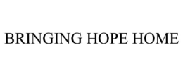 BRINGING HOPE HOME trademark