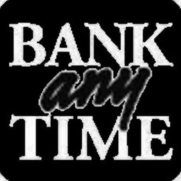 BANK ANY TIME trademark