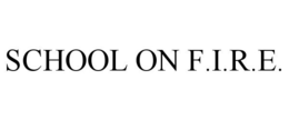 SCHOOL ON F.I.R.E. trademark