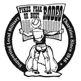 PIKES PEAK OR BUST RODEO SUPPORTING LOCAL MILITARY CHARITIES SINCE 1946 trademark