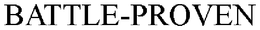 BATTLE-PROVEN trademark