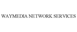 WAYMEDIA NETWORK SERVICES trademark