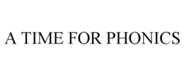 A TIME FOR PHONICS trademark