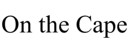 ON THE CAPE trademark