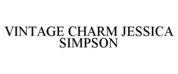 VINTAGE CHARM JESSICA SIMPSON trademark