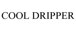 COOL DRIPPER trademark