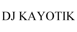 DJ KAYOTIK trademark