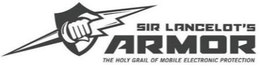 SIR LANCELOT'S ARMOR THE HOLY GRAIL OF MOBILE ELECTRONIC PROTECTION trademark