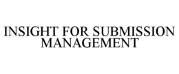 INSIGHT FOR SUBMISSION MANAGEMENT trademark