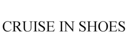 CRUISE IN SHOES trademark