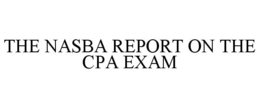 THE NASBA REPORT ON THE CPA EXAM trademark