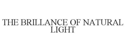 THE BRILLANCE OF NATURAL LIGHT trademark