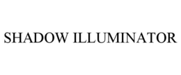 SHADOW ILLUMINATOR trademark