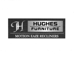 H HUGHES FURNITURE MOTION EAZE RECLINERS trademark