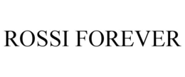 ROSSI FOREVER trademark
