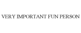 VERY IMPORTANT FUN PERSON trademark