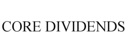 CORE DIVIDENDS trademark