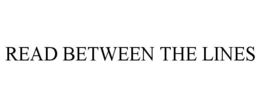 READ BETWEEN THE LINES trademark