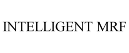 INTELLIGENT MRF trademark