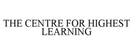 THE CENTRE FOR HIGHEST LEARNING trademark