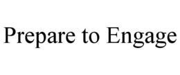 PREPARE TO ENGAGE trademark