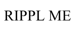 RIPPL ME trademark