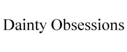 DAINTY OBSESSIONS trademark