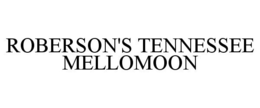 ROBERSON'S TENNESSEE MELLOMOON trademark