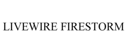 LIVEWIRE FIRESTORM trademark